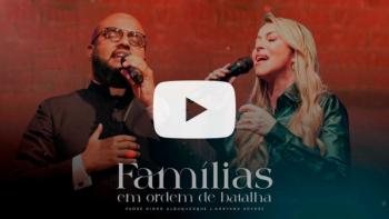 Famílias em Ordem de Batalha, lançamento do Padre Diogo Albuquerque com participação de  Adriana Arydes na Semana da Família